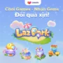 Lazpark - Chơi Game Đổi Quà Hấp Dẫn Từ Lazada