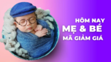 Tổng Hợp Mã Giảm Giá Mẹ Và Bé Hôm Nay